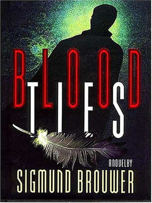 Title details for Blood Ties by Sigmund Brouwer - Available